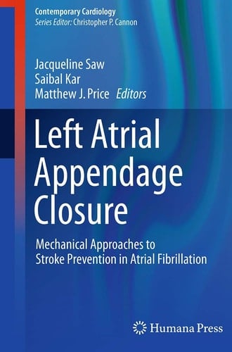 Left Atrial Appendage Closure Mechanical Approaches to Stroke Prevention in Atrial Fibrillation
