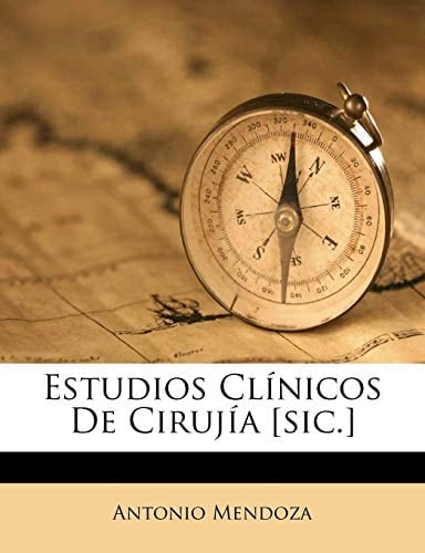 Estudios Clínicos De Cirujía [sic.] (Spanish Edition)