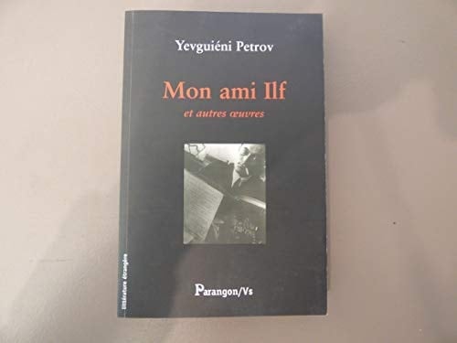 Mon ami Ilf Et autres oeuvres