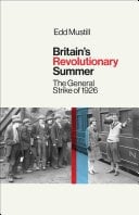 Britain's Revolutionary Summer The General Strike of 1926