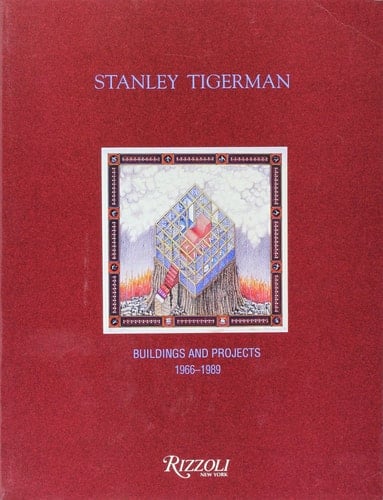 Stanley Tigerman: Buildings and Projects 1966-1989