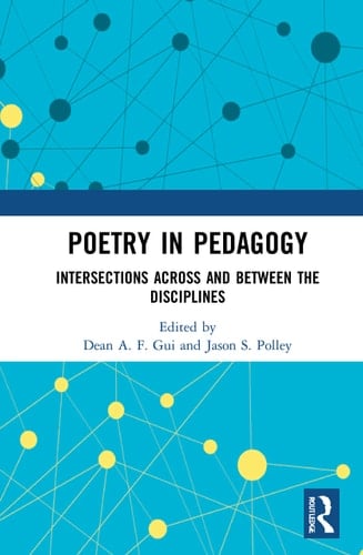 Poetry in Pedagogy Intersections Across and Between the Disciplines