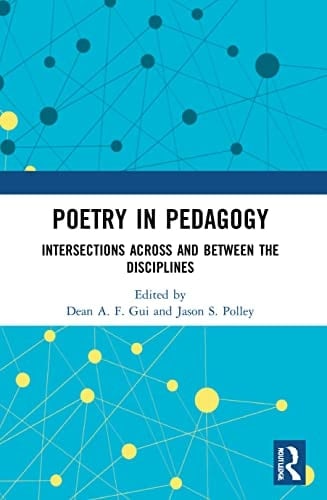 Poetry in Pedagogy Intersections Across and Between the Disciplines