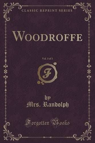 Woodroffe, Vol. 3 of 3 (Classic Reprint)