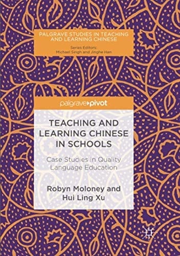 Teaching and Learning Chinese in Schools Case Studies in Quality Language Education