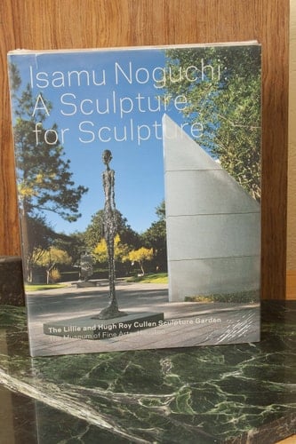 Isamu Noguchi A Sculpture for Sculpture : the Lillie and Hugh Roy Cullen Sculpture Garden