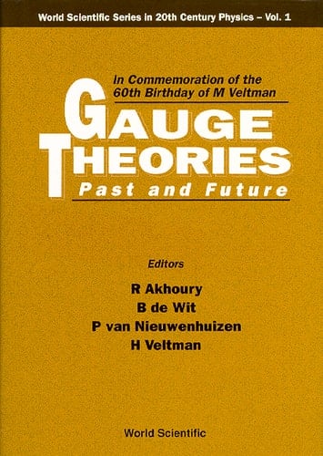 Gauge Theories, Past And Future: In Commemoration Of The 60th Birthday Of Prof M Veltman