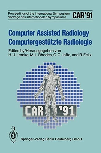 Computer Assisted Radiology / Computergestützte Radiologie CAR '91 Computer Assisted Radiology