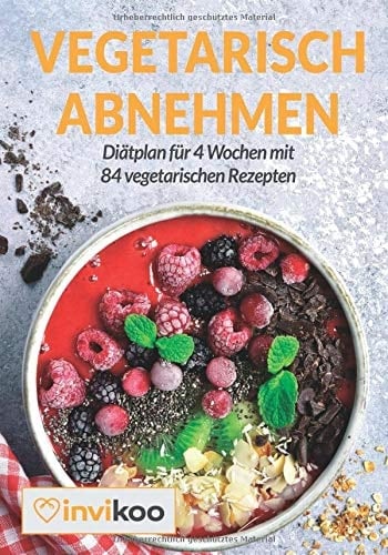 Vegetarisch Abnehmen Diätplan Für 4 Wochen Mit 84 Vegetarischen Rezepten Unter 400 Kalorien