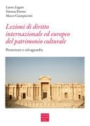 Lezioni di diritto internazionale ed europeo del patrimonio culturale protezione e salvaguardia