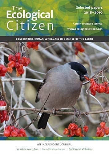 The Ecological Citizen: Selected papers from the peer-reviewed, ecocentric journal, 2018 - 2019: Confronting human supremacy in defence of the Earth