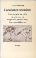 Handelen en rationaliteit een systematisch overzicht van het denken van Wittgenstein, Merleau-Ponty, Gadamer en Habermas