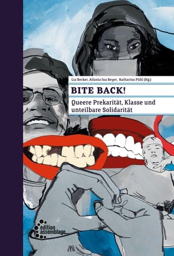 Bite back! queere Prekarität, Klasse und unteilbare Solidarität