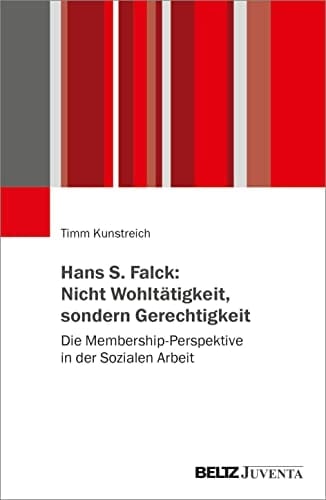 Hans S. Falck: nicht Wohltätigkeit, sondern Gerechtigkeit die Membership-Perspektive in der Sozialen Arbeit