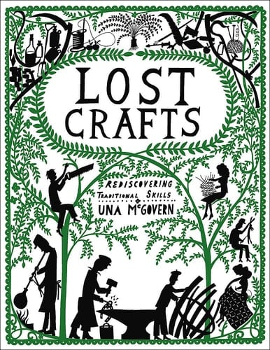 Lost Crafts Rediscovering Traditional Skills