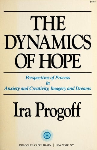 The Dynamics of Hope Perspectives of Process in Anxiety and Creativity, Imagery and Dreams