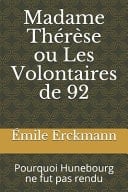 Madame Thérèse Ou les Volontaires De 92 Pourquoi Hunebourg Ne Fut Pas Rendu