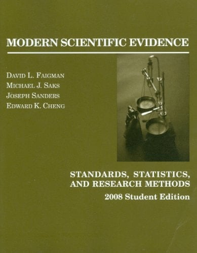 Modern Scientific Evidence: Standards, Statistics, and Research Methods, 2008 Student ed. (American Casebook Series)