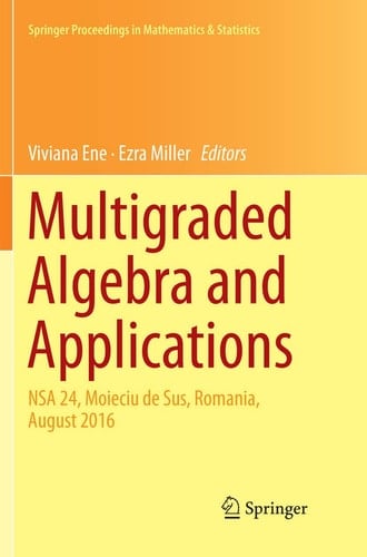 Multigraded Algebra and Applications NSA 24, Moieciu de Sus, Romania, Аugust 2016