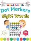 Dot Markers Sight Words Word Search Fun and Educational Large Print Word Search Puzzles To Keep Your Child Entertained For Hours, Beginning Reading Preschool, Kindergarten and 1st Grade