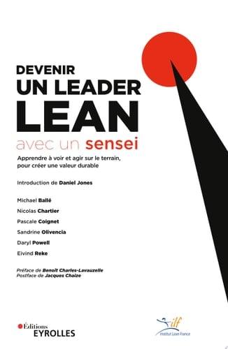Devenir un leader Lean avec un sensei Apprendre à voir et agir sur le terrain, pour créer une valeur durable