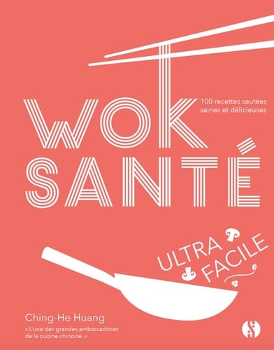Wok santé ultra-facile 100 recettes sautées saines et délicieuses