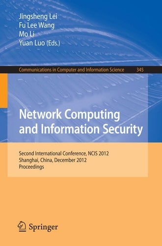 Network Computing and Information Security Second International Conference, NCIS 2012, Shanghai, China, December 7-9, 2012, Proceedings