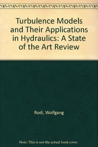 Turbulence Models and Their Application in Hydraulics 2nd Rev.ed