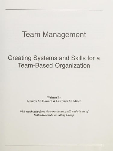 Team Management Creating Systems and Skills for a Team-based Organization