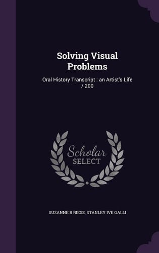 Solving Visual Problems Oral History Transcript: an Artist's Life / 200