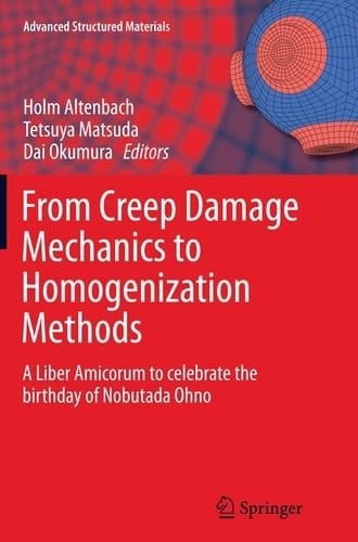 From Creep Damage Mechanics to Homogenization Methods A Liber Amicorum to celebrate the birthday of Nobutada Ohno