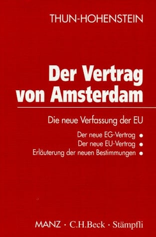 Der Vertrag von Amsterdam die neue Verfassung der EU ; der neue EG-Vertrag, der neue EU-Vertrag ; Erläuterung der neuen Bestimmungen