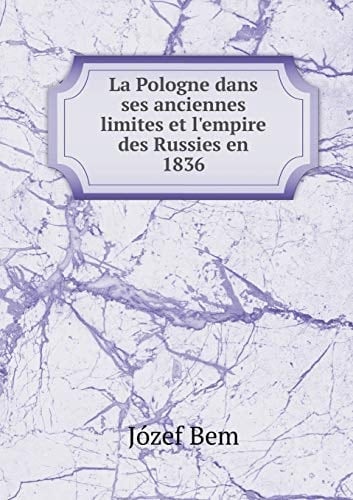La Pologne dans ses anciennes limites et l'empire des Russies en 1836 (French Edition)