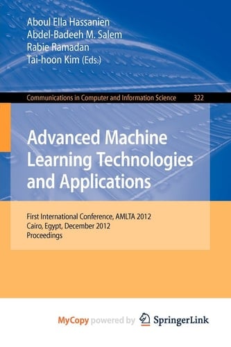Advanced Machine Learning Technologies and Applications First International Conference, AMLTA 2012, Cairo, Egypt, December 8-10, 2012, Proceedings