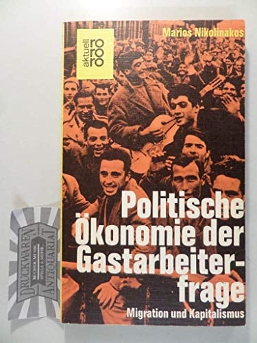 Politische Ökonomie der Gastarbeiterfrage Migration u. Kapitalismus