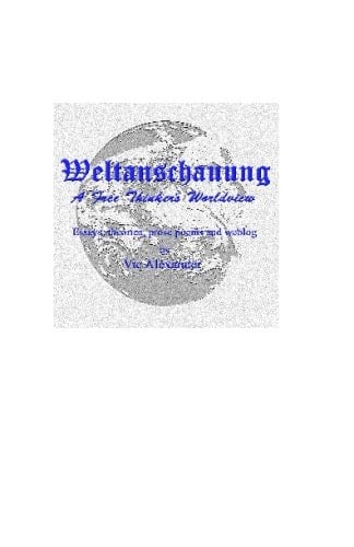 Weltanschauung A Free Thinker's Worldview