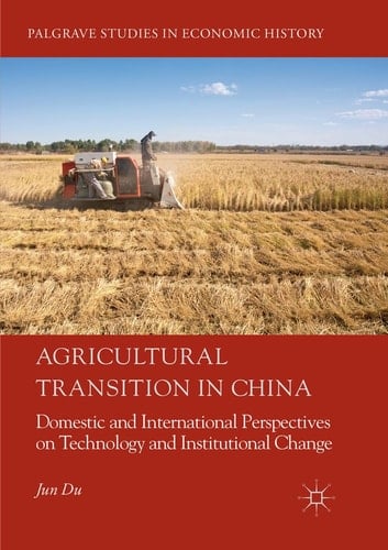 Agricultural Transition in China Domestic and International Perspectives on Technology and Institutional Change