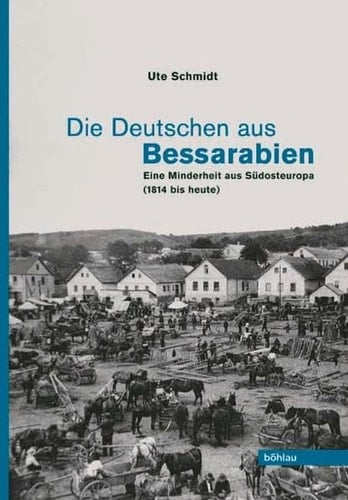 Die Deutschen aus Bessarabien eine Minderheit aus Südosteuropa (1814 bis heute)