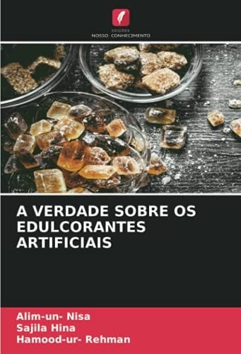 A VERDADE SOBRE OS EDULCORANTES ARTIFICIAIS (Portuguese Edition)
