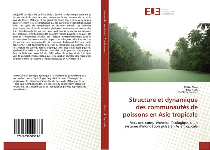 Structure et dynamique des communautés de poissons en Asie tropicale: Vers une compréhension écologique d’un système d’inondation pulsé en Asie tropicale (French Edition)