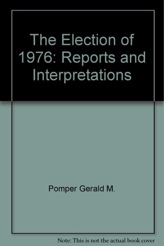 The Election of 1976: Reports and Interpretations