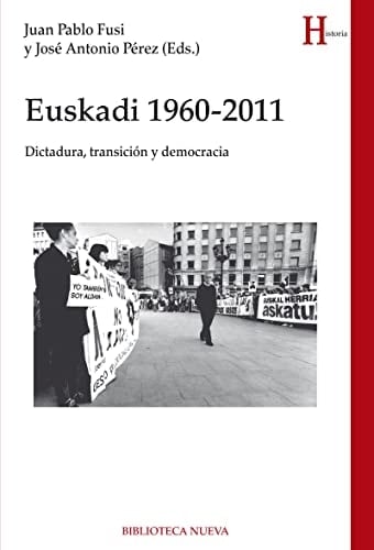 Euskadi 1960-2011 dictatura, transición y democracia
