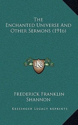 The Enchanted Universe And Other Sermons (1916)