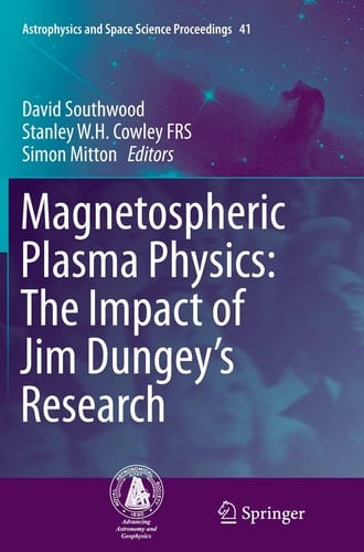 Magnetospheric Plasma Physics: The Impact of Jim Dungey’s Research