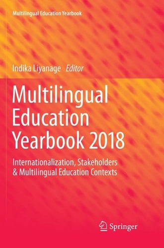 Multilingual Education Yearbook 2018 Internationalization, Stakeholders & Multilingual Education Contexts