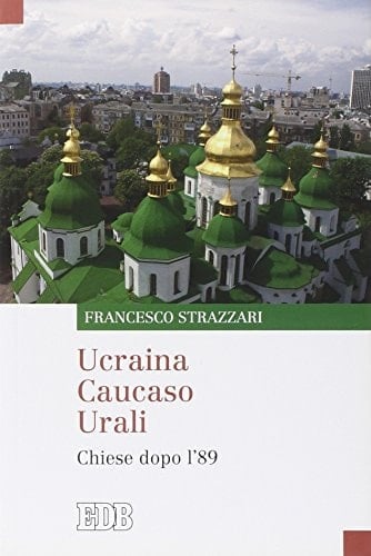 Ucraina, Caucaso, Urali chiese dopo l'89