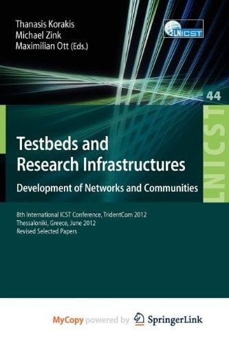 Testbeds and Research Infrastructure: Development of Networks and Communities 8th International ICST Conference, TridentCom 2012, Thessanoliki, Greece, June 11-13, 2012, Revised Selected Papers