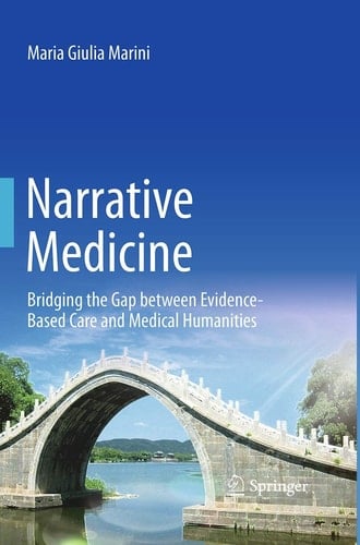Narrative Medicine Bridging the Gap between Evidence-Based Care and Medical Humanities