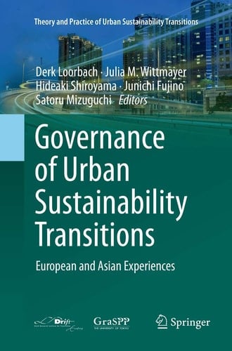 Governance of Urban Sustainability Transitions European and Asian Experiences