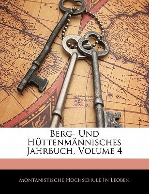 Berg- Und Hüttenmännisches Jahrbuch, Volume 4 (German Edition)
